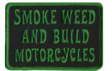 embroidery text 'Smoke Weed and Build Motorcycles'